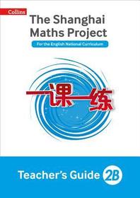 The Shanghai Maths Project — TEACHER’S GUIDE 2B