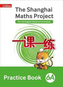 The Shanghai Maths Project — PRACTICE BOOK 6A