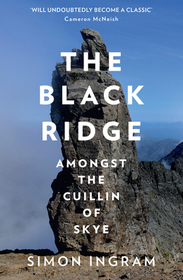 THE BLACK RIDGE: Amongst the Cuillin of Skye: Amongst the Cuillin of Skye