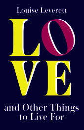 LOVE, AND OTHER THINGS TO LIVE FOR [not-US]