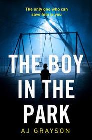 THE BOY IN THE PARK: The Gripping Psychological Thriller With a Shocking Twist