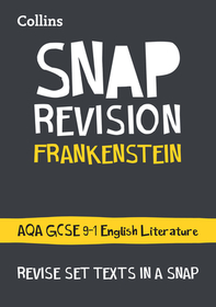 Collins GCSE Grade 9-1 SNAP Revision — FRANKENSTEIN: AQA GCSE 9-1 ENGLISH LITERATURE TEXT GUIDE: Ideal for the 2024 and 2025 exams: Aqa GCSE English Literature
