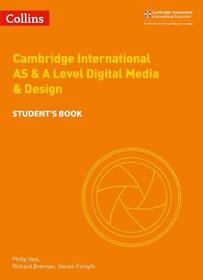 Collins Cambridge International AS & A Level — CAMBRIDGE INTERNATIONAL AS & A LEVEL DIGITAL MEDIA AND DESIGN STUDENT’S BOOK