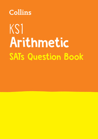 Collins KS1 Practice — KS1 MATHS ARITHMETIC PRACTICE BOOK: Ideal for use at home