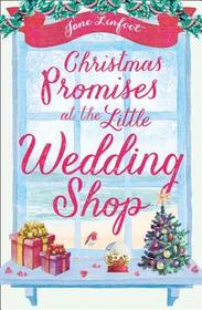 The Little Wedding Shop by the Sea (4) — CHRISTMAS PROMISES AT THE LITTLE WEDDING SHOP: Celebrate Christmas in Cornwall with This Magical Romance! (the Little Wedding Shop by the Sea)