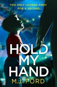 Hold My Hand: The Addictive New Crime Thriller That You Won't Be Able to Put Down in 2018