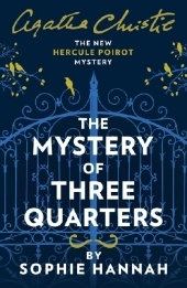 The Mystery of Three Quarters: The New Hercule Poirot Mystery
