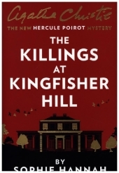 THE KILLINGS AT KINGFISHER HILL: The New Hercule Poirot Mystery: The New Hercule Poirot Mystery