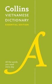 Collins Essential — VIETNAMESE ESSENTIAL DICTIONARY: All the words you need, every day: Essential Edition