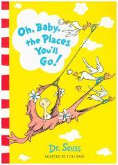 Oh, Baby, The Places You'll Go!: Bilderbuch