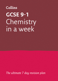 Collins GCSE Grade 9-1 Revision — GCSE 9-1 CHEMISTRY IN A WEEK: Ideal for the 2024 and 2025 exams
