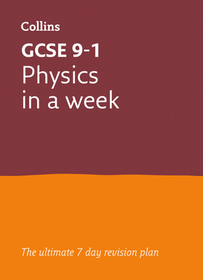 Collins GCSE Grade 9-1 Revision — GCSE 9-1 PHYSICS IN A WEEK: Ideal for the 2024 and 2025 exams