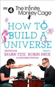 The Infinite Monkey Cage - How to Build a Universe: An Infinite Monkey Cage Adventure