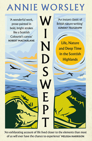 WINDSWEPT: Life, Nature and Deep Time in the Scottish Highlands: Life, Nature and Deep Time in the Scottish Highlands