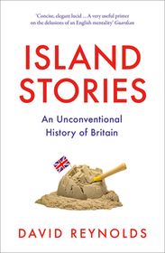 ISLAND STORIES: An Unconventional History of Britain