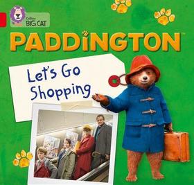 Collins Big Cat — PADDINGTON: LET’S GO SHOPPING: Band 02A/Red A: Let's Go Shopping: Band 2a/Red a