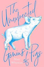 THE UNEXPECTED GENIUS OF PIGS [not-US]
