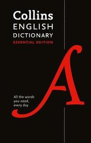 Collins Essential — ENGLISH DICTIONARY ESSENTIAL: All the words you need, every day [Second edition]: 200,000 Words and Phrases for Everyday Use