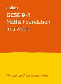 Letts GCSE 9-1 Revision Success - GCSE 9-1 Maths Foundation in a Week Letts GCSE 9-1 Revision Success - GCSE 9-1 Maths Foundation in a Week