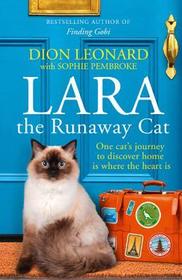 LARA THE RUNAWAY CAT: One cat’s journey to discover home is where the heart is: One Cat's Journey to Discover Home Is Where the Heart Is