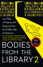 BODIES FROM THE LIBRARY 2: Lost Tales of Mystery and Suspense from the Golden Age of Detection: Lost Tales of Mystery and Suspense from the Golden Age of Detection