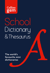 Collins School Dictionaries — GEM SCHOOL DICTIONARY AND THESAURUS: Trusted support for learning, in a mini-format [Third edition]: Trusted Support for Learning, in a Mini-Format