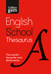 Collins School Dictionaries — GEM SCHOOL THESAURUS: Trusted support for learning, in a mini-format [Sixth edition]: Trusted Support for Learning, in a Mini-Format