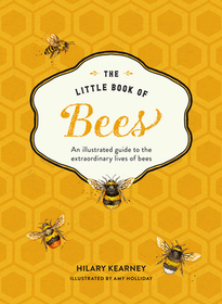 THE LITTLE BOOK OF BEES: An illustrated guide to the extraordinary lives of bees [not-US, not-CA]