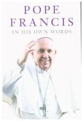 POPE FRANCIS IN HIS OWN WORDS