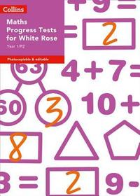 Collins Tests & Assessment — YEAR 1/P2 MATHS PROGRESS TESTS FOR WHITE ROSE