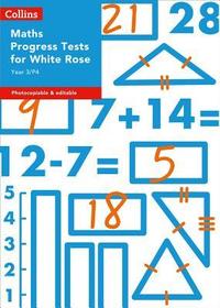 Collins Tests & Assessment — YEAR 3/P4 MATHS PROGRESS TESTS FOR WHITE ROSE