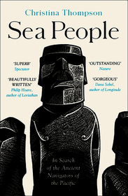 SEA PEOPLE: In Search of the Ancient Navigators of the Pacific