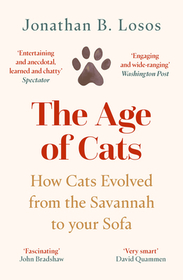 THE AGE OF CATS: How Cats Evolved from the Savannah to your Sofa