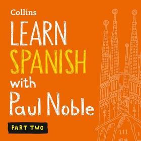 Learn Spanish with Paul Noble, Part 2 Lib/E: Spanish Made Easy with Your Personal Language Coach