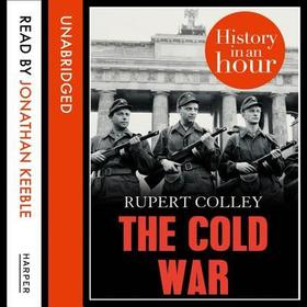 The Cold War Lib/E: History in an Hour