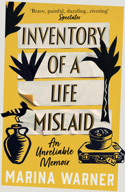 INVENTORY OF A LIFE MISLAID: An Unreliable Memoir: An Unreliable Memoir