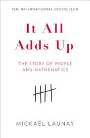 It All Adds Up: The Story of People and Mathematics It All Adds Up: The Story of People and Mathematics