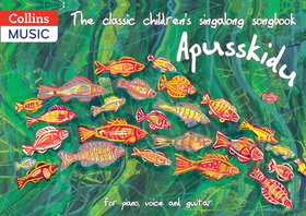 THE CLASSIC CHILDREN’S SINGALONG SONGBOOK: APUSSKIDU: for piano, voice and guitar [Third edition]: Apusskidu: For Piano, Voice and Guitar