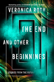 THE END AND OTHER BEGINNINGS: Stories from the Future