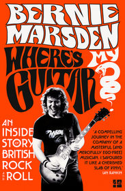 WHERE’S MY GUITAR?: An Inside Story of British Rock and Roll: An Inside Story of British Rock and Roll