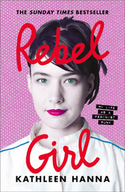 REBEL GIRL: My Life as a Feminist Punk [IE, Airside, Export-only]