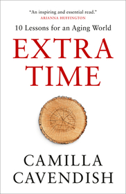 Extra Time: 10 Lessons for an Aging World
