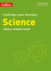 Collins Cambridge Lower Secondary Science — LOWER SECONDARY SCIENCE STUDENT'S BOOK: STAGE 8 [Second edition]: Stage 8