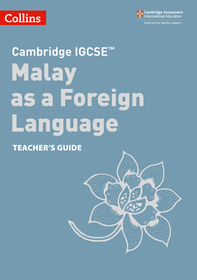 Cambridge Igcse(tm) Malay as a Foreign Language Teacher's Guide Cambridge Igcse(tm) Malay as a Foreign Language Teacher's Guide