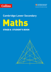 Collins Cambridge Lower Secondary Maths — LOWER SECONDARY MATHS STUDENT'S BOOK: STAGE 8 [Second edition]: Stage 8: Student's Book