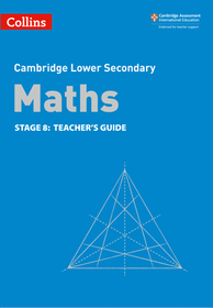 Collins Cambridge Lower Secondary Maths — LOWER SECONDARY MATHS TEACHER'S GUIDE: STAGE 8 [Second edition]: Stage 8: Teacher's Guide