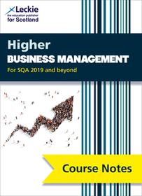 Leckie Course Notes — HIGHER BUSINESS MANAGEMENT (SECOND EDITION): Comprehensive Textbook to Learn CfE Topics [Second edition]: For Curriculum for Excellence Sqa Exams