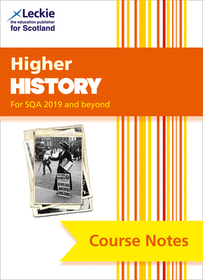Leckie Course Notes — HIGHER HISTORY (SECOND EDITION): Comprehensive Textbook to Learn CfE Topics [Second edition]: Course Notes for Sqa Exams