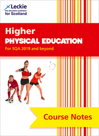 Leckie Course Notes — HIGHER PHYSICAL EDUCATION (SECOND EDITION): Comprehensive Textbook to Learn CfE Topics [Second edition]: Course Notes for Sqa Exams