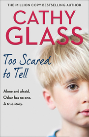 Too Scared to Tell: Afraid and Alone, Oskar Has No One. a True Story. Too Scared to Tell: Afraid and Alone, Oskar Has No One. a True Story.